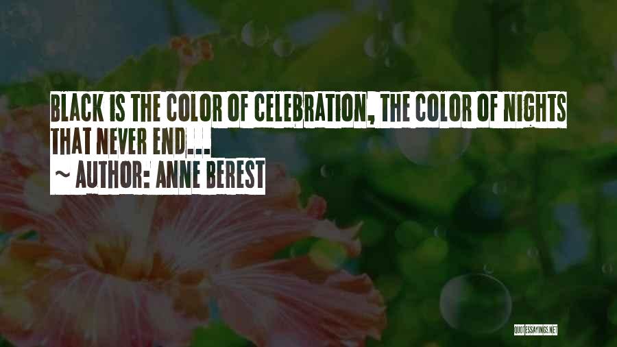 Anne Berest Quotes: Black Is The Color Of Celebration, The Color Of Nights That Never End...