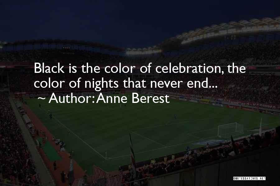 Anne Berest Quotes: Black Is The Color Of Celebration, The Color Of Nights That Never End...