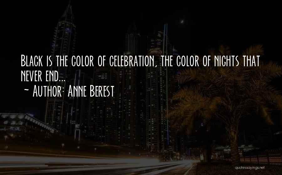 Anne Berest Quotes: Black Is The Color Of Celebration, The Color Of Nights That Never End...