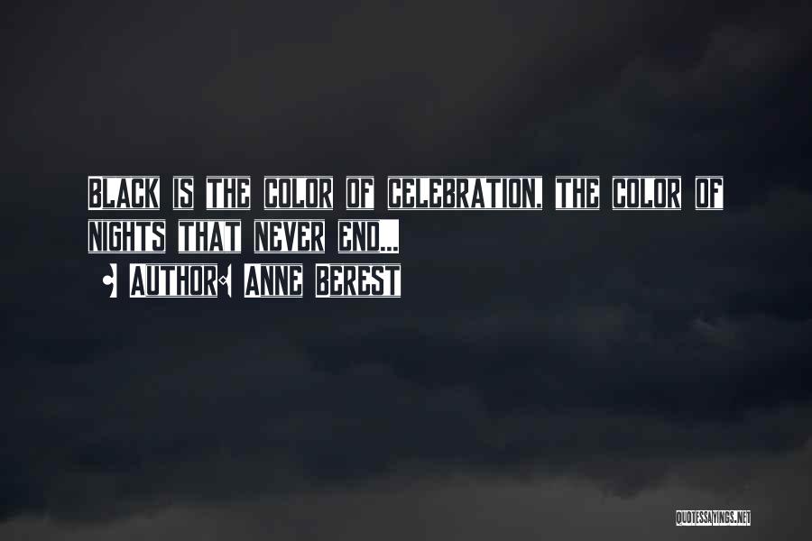 Anne Berest Quotes: Black Is The Color Of Celebration, The Color Of Nights That Never End...