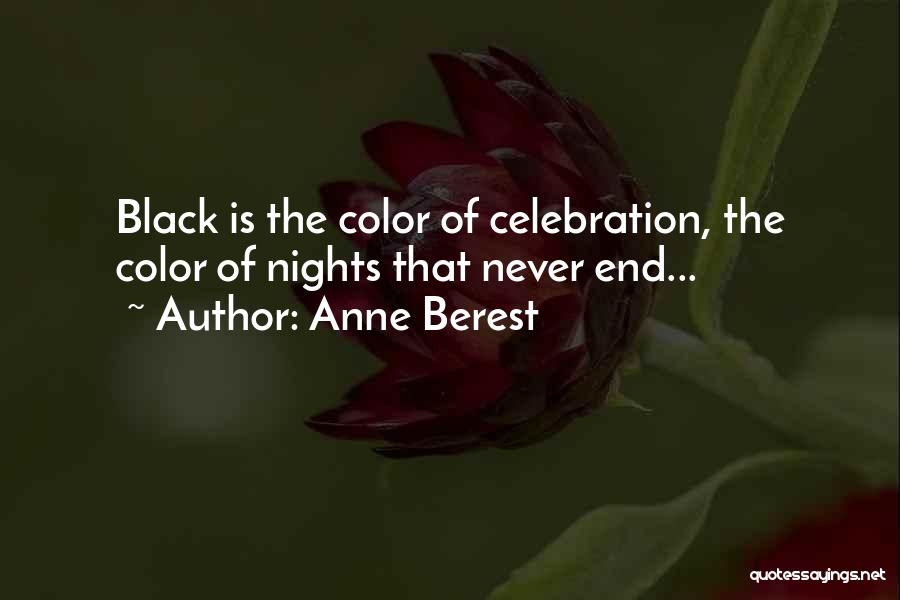 Anne Berest Quotes: Black Is The Color Of Celebration, The Color Of Nights That Never End...