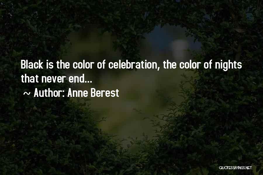Anne Berest Quotes: Black Is The Color Of Celebration, The Color Of Nights That Never End...