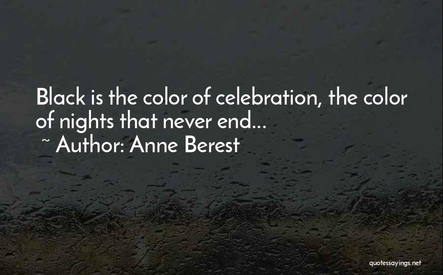 Anne Berest Quotes: Black Is The Color Of Celebration, The Color Of Nights That Never End...