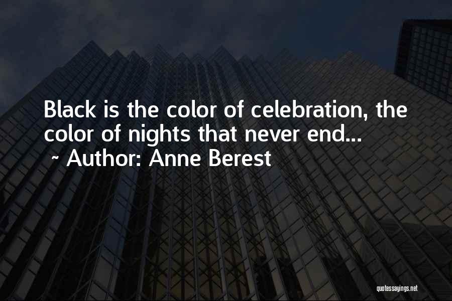 Anne Berest Quotes: Black Is The Color Of Celebration, The Color Of Nights That Never End...