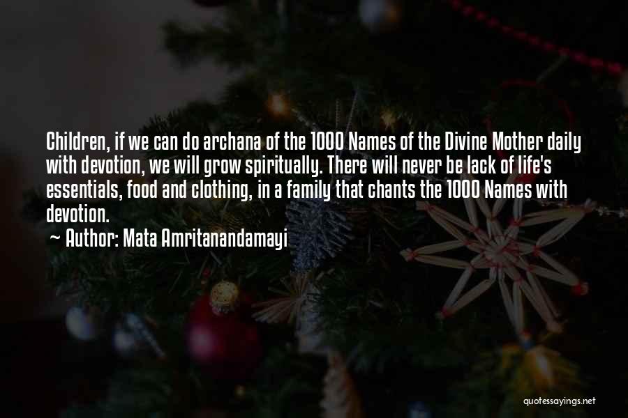 Mata Amritanandamayi Quotes: Children, If We Can Do Archana Of The 1000 Names Of The Divine Mother Daily With Devotion, We Will Grow