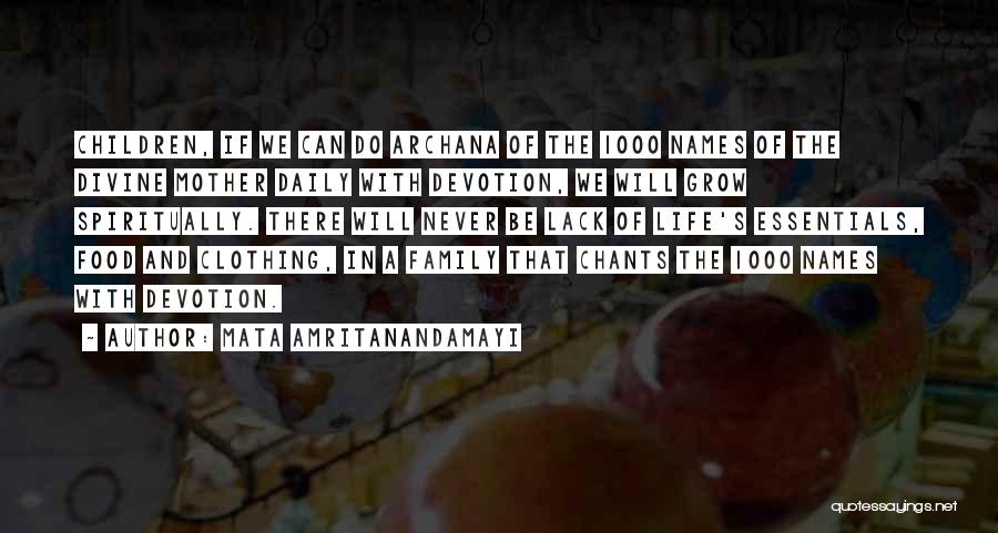 Mata Amritanandamayi Quotes: Children, If We Can Do Archana Of The 1000 Names Of The Divine Mother Daily With Devotion, We Will Grow