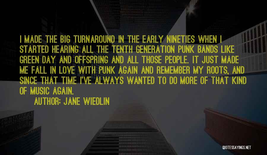 Jane Wiedlin Quotes: I Made The Big Turnaround In The Early Nineties When I Started Hearing All The Tenth Generation Punk Bands Like