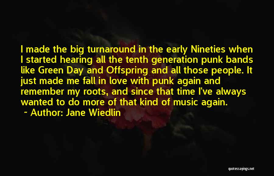 Jane Wiedlin Quotes: I Made The Big Turnaround In The Early Nineties When I Started Hearing All The Tenth Generation Punk Bands Like