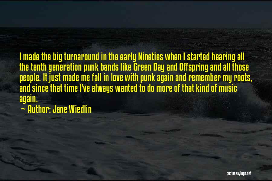 Jane Wiedlin Quotes: I Made The Big Turnaround In The Early Nineties When I Started Hearing All The Tenth Generation Punk Bands Like