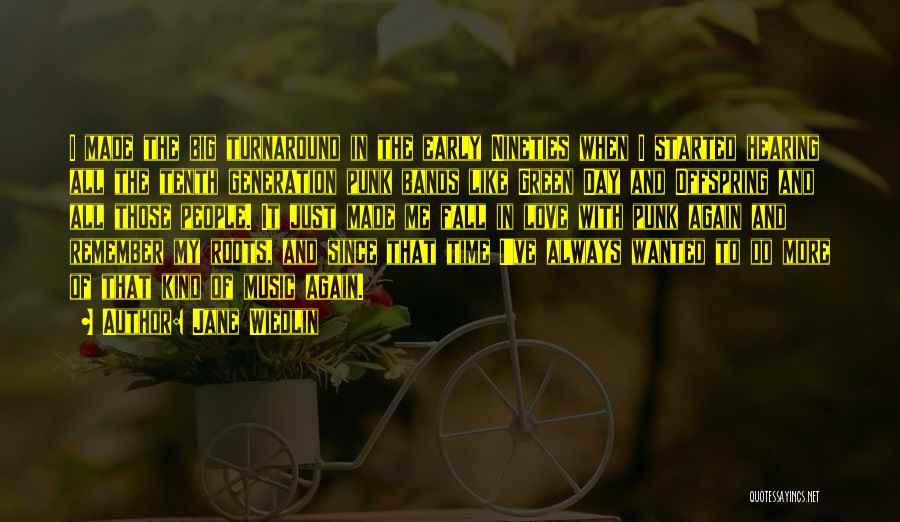 Jane Wiedlin Quotes: I Made The Big Turnaround In The Early Nineties When I Started Hearing All The Tenth Generation Punk Bands Like
