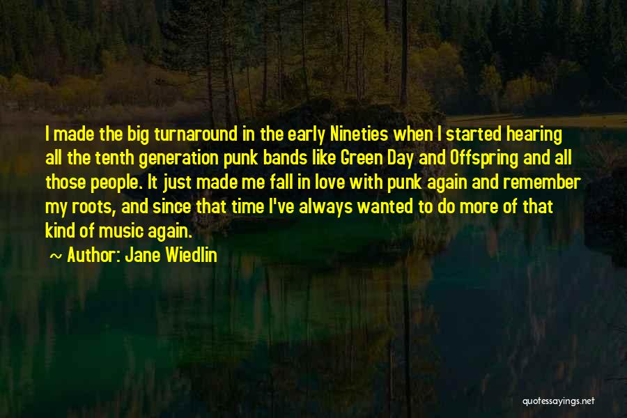 Jane Wiedlin Quotes: I Made The Big Turnaround In The Early Nineties When I Started Hearing All The Tenth Generation Punk Bands Like