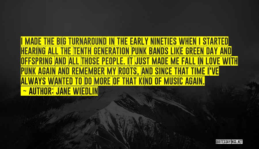 Jane Wiedlin Quotes: I Made The Big Turnaround In The Early Nineties When I Started Hearing All The Tenth Generation Punk Bands Like