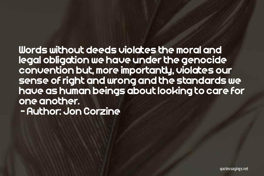 Jon Corzine Quotes: Words Without Deeds Violates The Moral And Legal Obligation We Have Under The Genocide Convention But, More Importantly, Violates Our