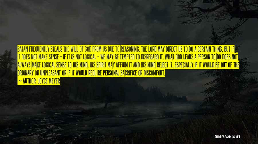 Joyce Meyer Quotes: Satan Frequently Steals The Will Of God From Us Due To Reasoning. The Lord May Direct Us To Do A
