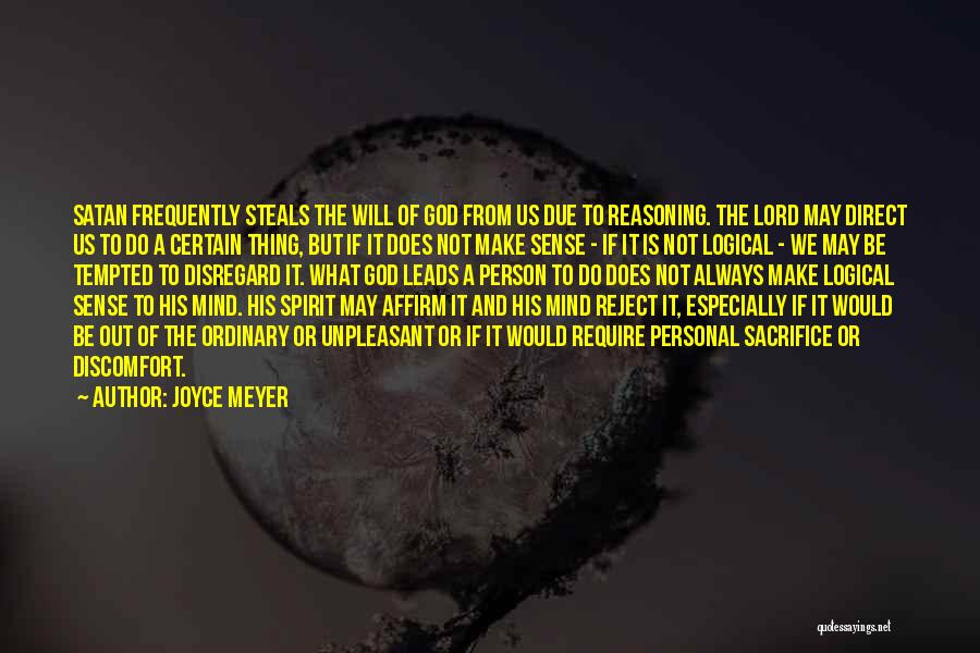 Joyce Meyer Quotes: Satan Frequently Steals The Will Of God From Us Due To Reasoning. The Lord May Direct Us To Do A