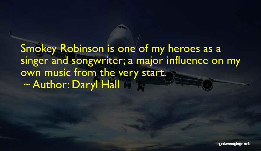 Daryl Hall Quotes: Smokey Robinson Is One Of My Heroes As A Singer And Songwriter; A Major Influence On My Own Music From