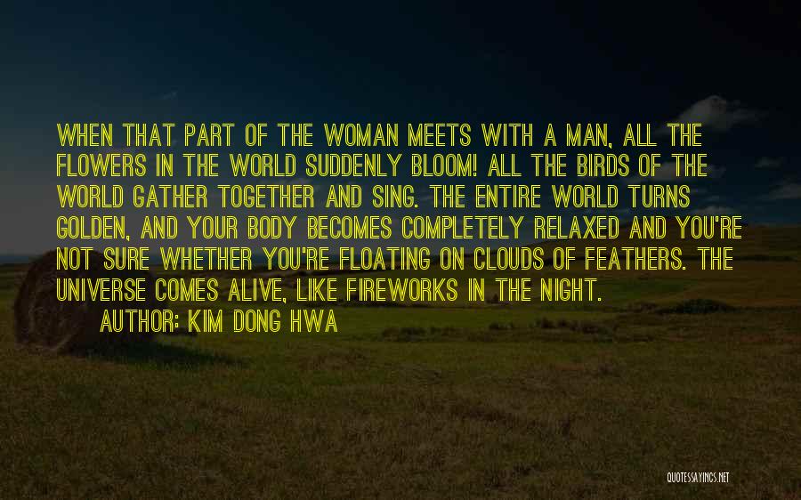 Kim Dong Hwa Quotes: When That Part Of The Woman Meets With A Man, All The Flowers In The World Suddenly Bloom! All The