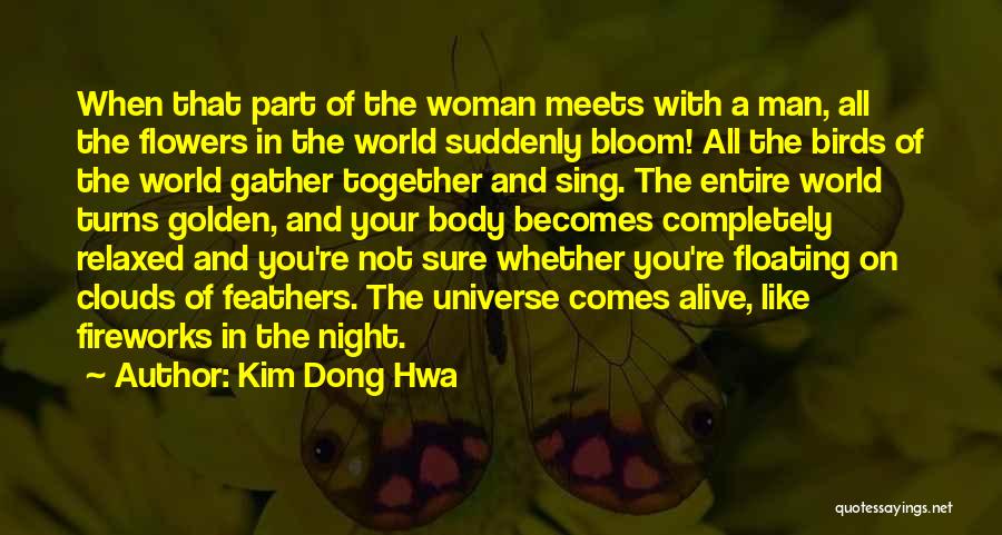Kim Dong Hwa Quotes: When That Part Of The Woman Meets With A Man, All The Flowers In The World Suddenly Bloom! All The