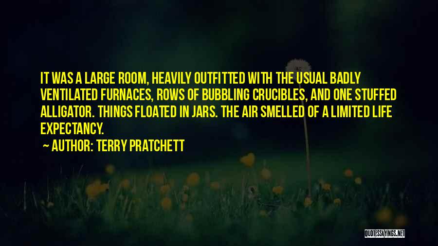 Terry Pratchett Quotes: It Was A Large Room, Heavily Outfitted With The Usual Badly Ventilated Furnaces, Rows Of Bubbling Crucibles, And One Stuffed
