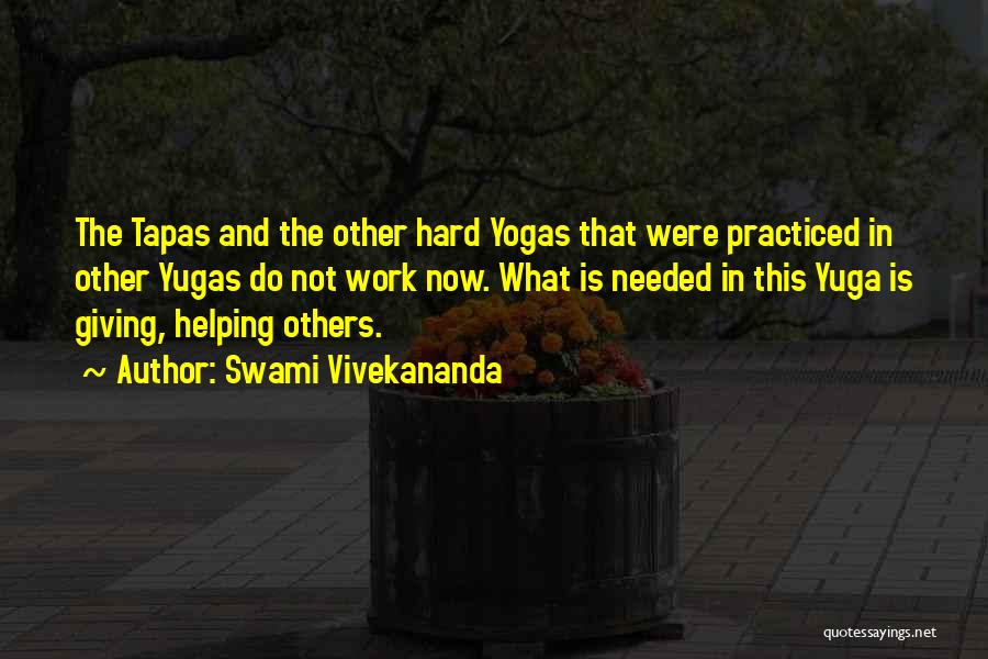 Swami Vivekananda Quotes: The Tapas And The Other Hard Yogas That Were Practiced In Other Yugas Do Not Work Now. What Is Needed