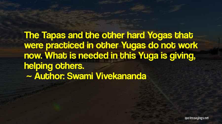 Swami Vivekananda Quotes: The Tapas And The Other Hard Yogas That Were Practiced In Other Yugas Do Not Work Now. What Is Needed