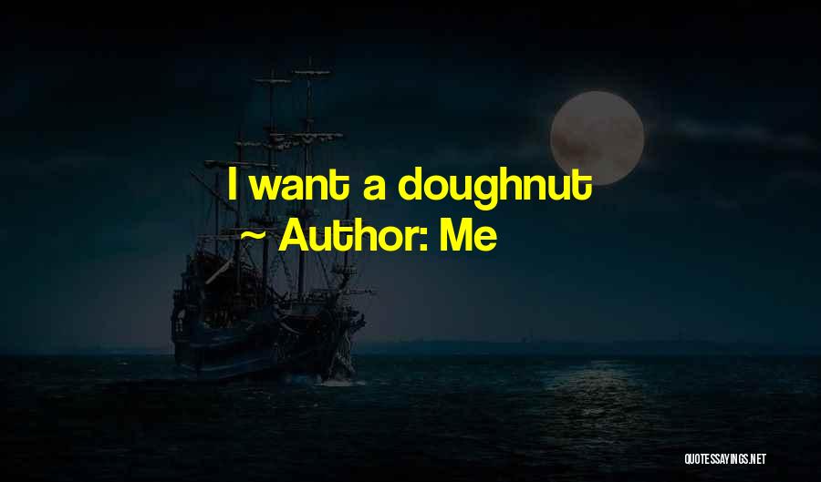 Me Quotes: I Want A Doughnut
