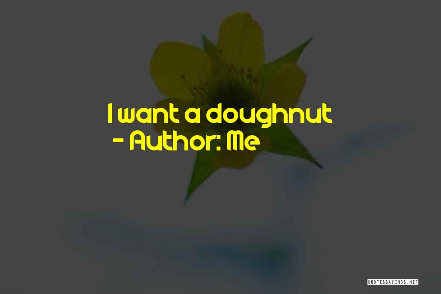 Me Quotes: I Want A Doughnut