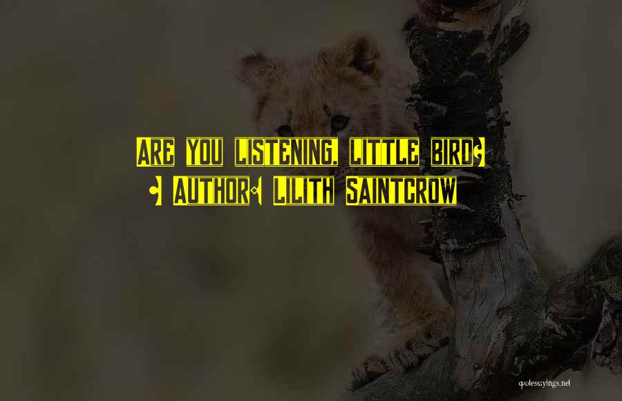 Lilith Saintcrow Quotes: Are You Listening, Little Bird?