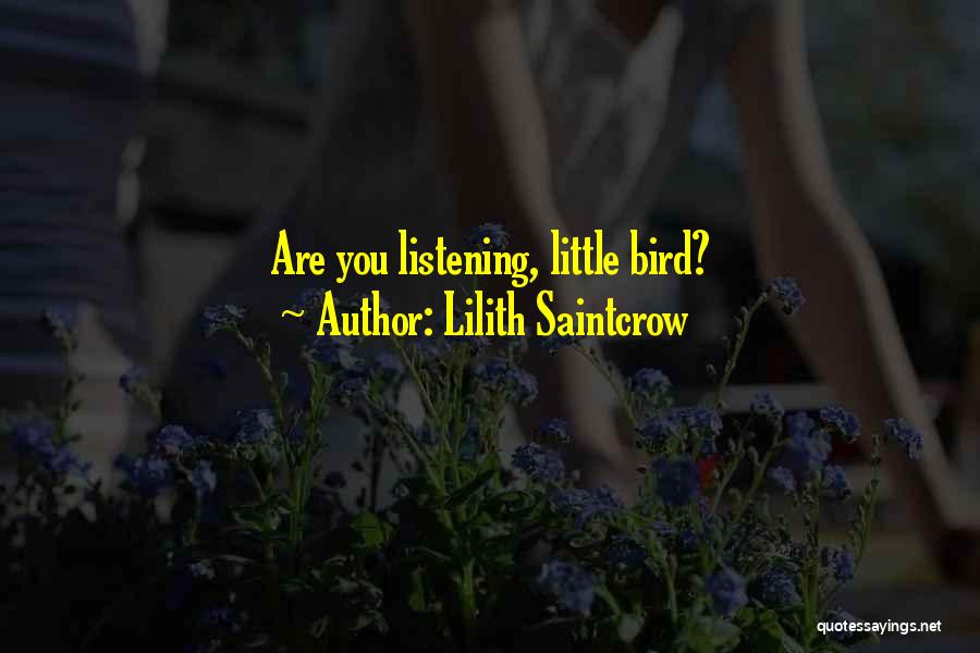 Lilith Saintcrow Quotes: Are You Listening, Little Bird?