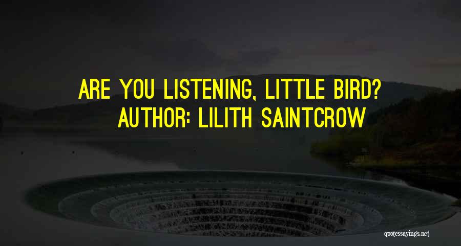Lilith Saintcrow Quotes: Are You Listening, Little Bird?