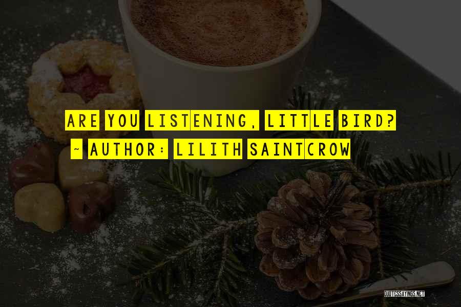 Lilith Saintcrow Quotes: Are You Listening, Little Bird?
