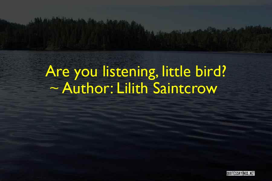 Lilith Saintcrow Quotes: Are You Listening, Little Bird?