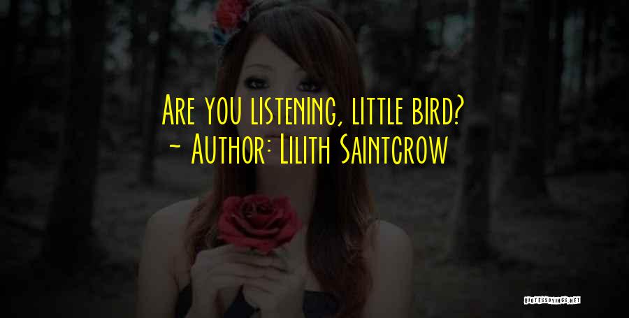 Lilith Saintcrow Quotes: Are You Listening, Little Bird?