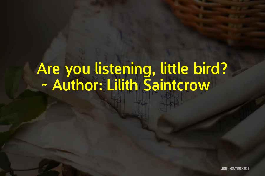 Lilith Saintcrow Quotes: Are You Listening, Little Bird?