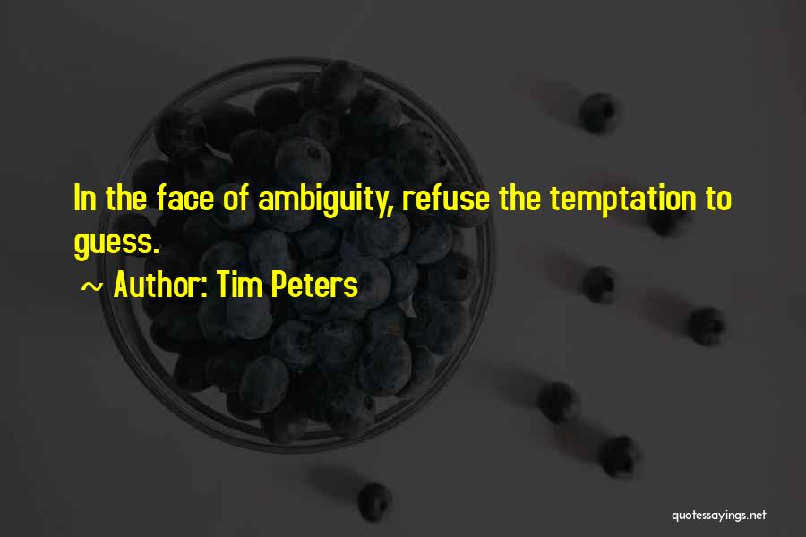 Tim Peters Quotes: In The Face Of Ambiguity, Refuse The Temptation To Guess.