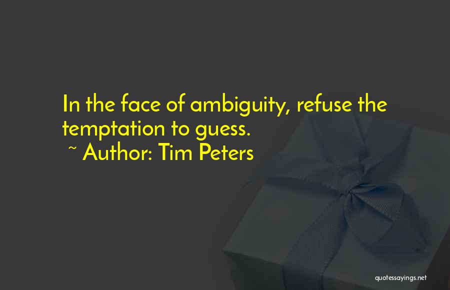 Tim Peters Quotes: In The Face Of Ambiguity, Refuse The Temptation To Guess.