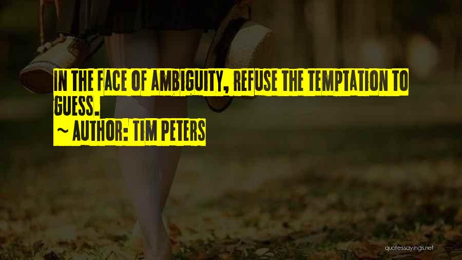 Tim Peters Quotes: In The Face Of Ambiguity, Refuse The Temptation To Guess.