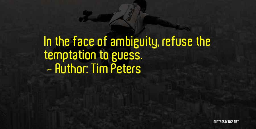 Tim Peters Quotes: In The Face Of Ambiguity, Refuse The Temptation To Guess.