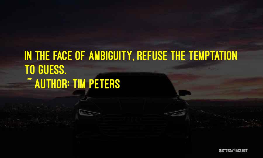 Tim Peters Quotes: In The Face Of Ambiguity, Refuse The Temptation To Guess.