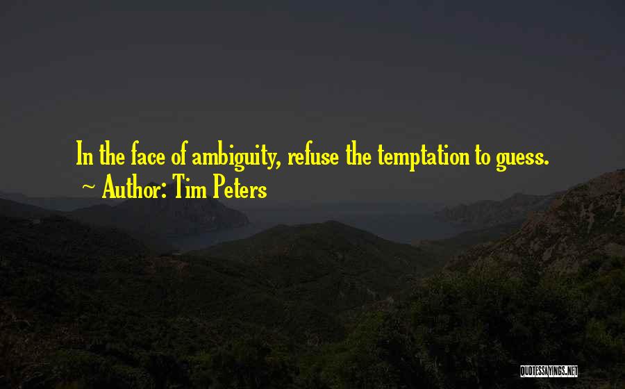 Tim Peters Quotes: In The Face Of Ambiguity, Refuse The Temptation To Guess.