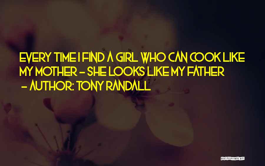 Tony Randall Quotes: Every Time I Find A Girl Who Can Cook Like My Mother - She Looks Like My Father