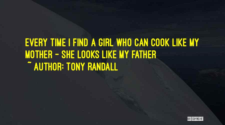 Tony Randall Quotes: Every Time I Find A Girl Who Can Cook Like My Mother - She Looks Like My Father