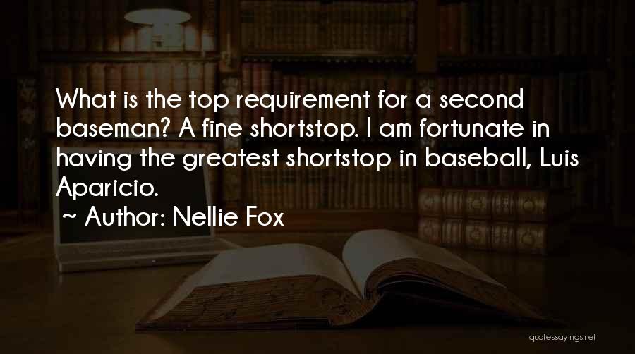 Nellie Fox Quotes: What Is The Top Requirement For A Second Baseman? A Fine Shortstop. I Am Fortunate In Having The Greatest Shortstop