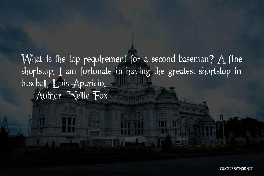 Nellie Fox Quotes: What Is The Top Requirement For A Second Baseman? A Fine Shortstop. I Am Fortunate In Having The Greatest Shortstop