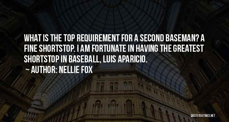 Nellie Fox Quotes: What Is The Top Requirement For A Second Baseman? A Fine Shortstop. I Am Fortunate In Having The Greatest Shortstop