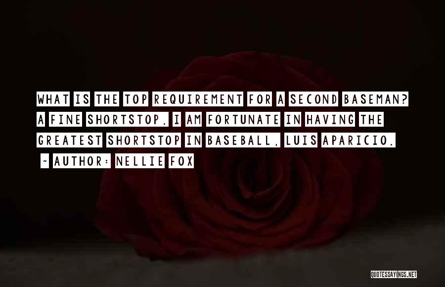 Nellie Fox Quotes: What Is The Top Requirement For A Second Baseman? A Fine Shortstop. I Am Fortunate In Having The Greatest Shortstop