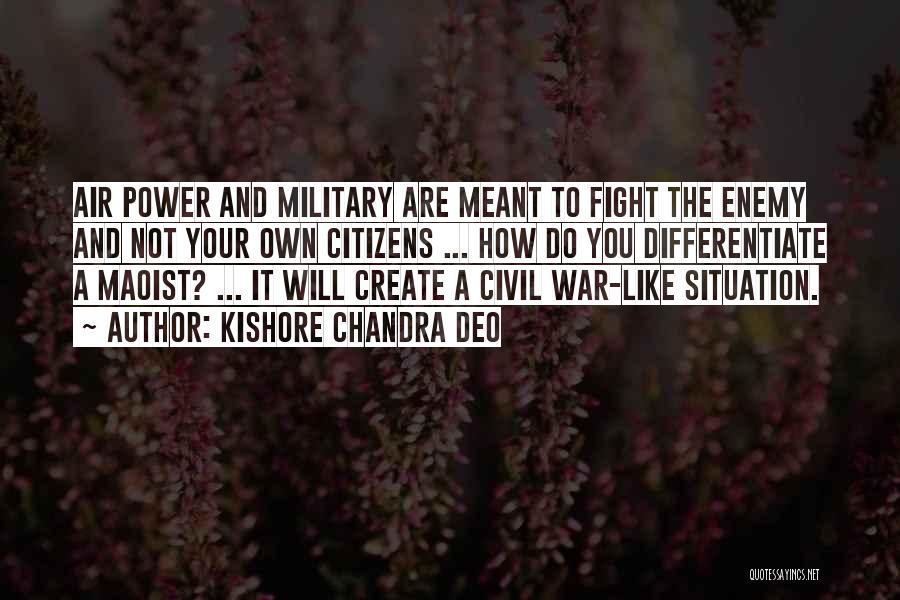 Kishore Chandra Deo Quotes: Air Power And Military Are Meant To Fight The Enemy And Not Your Own Citizens ... How Do You Differentiate