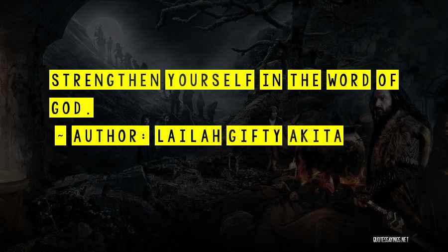 Lailah Gifty Akita Quotes: Strengthen Yourself In The Word Of God.