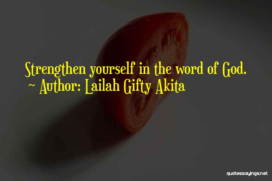 Lailah Gifty Akita Quotes: Strengthen Yourself In The Word Of God.