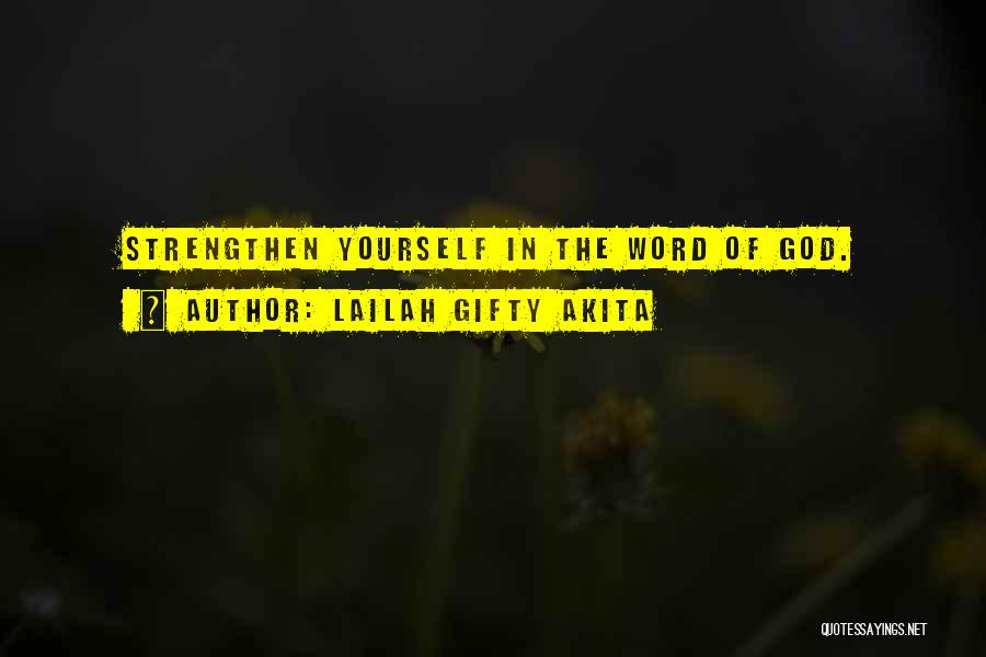 Lailah Gifty Akita Quotes: Strengthen Yourself In The Word Of God.